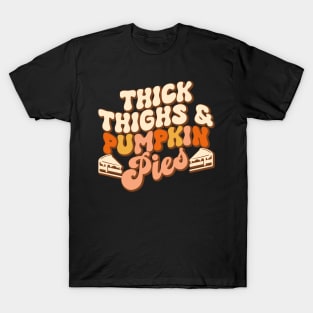 Thick Thighs Pumpkin Pies Autumn Thanksgiving Groovy Retro T-Shirt